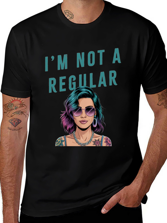 Im Not a Regular Tee - Unique Graphic T-Shirt