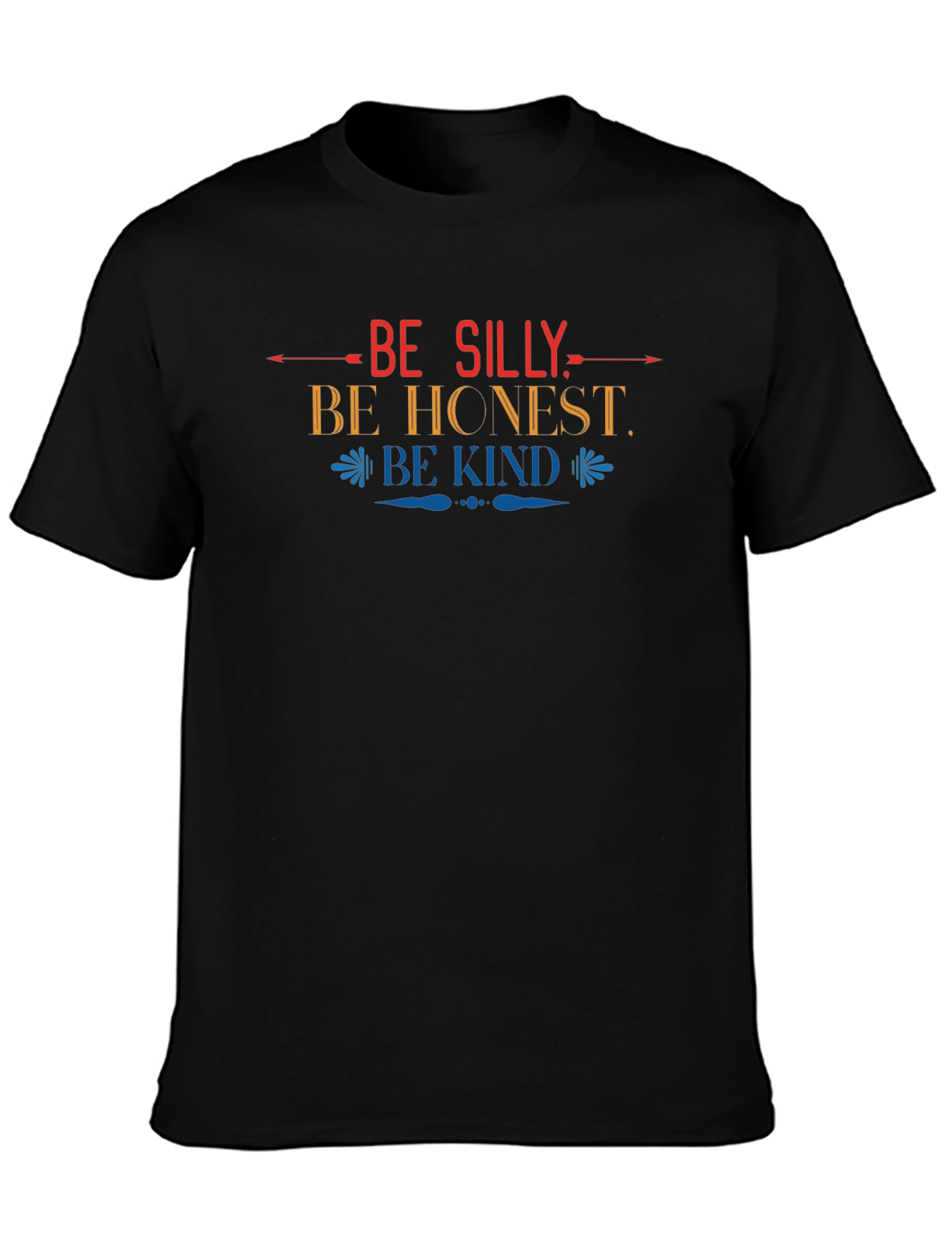 Be Silly Be Honest Be Kind Graphic T-Shirt