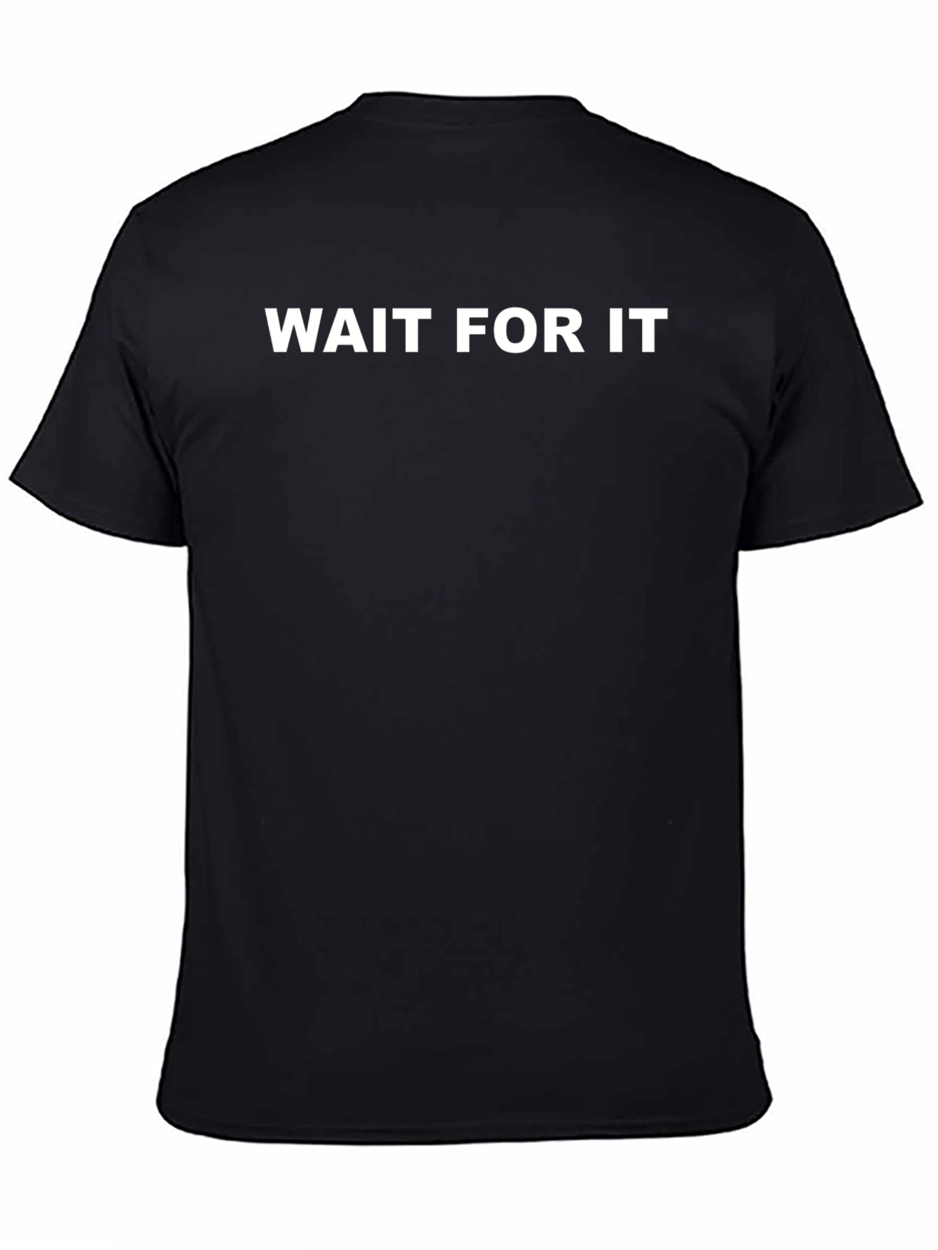 Wait For It T-Shirt - Premium Graphic Tee