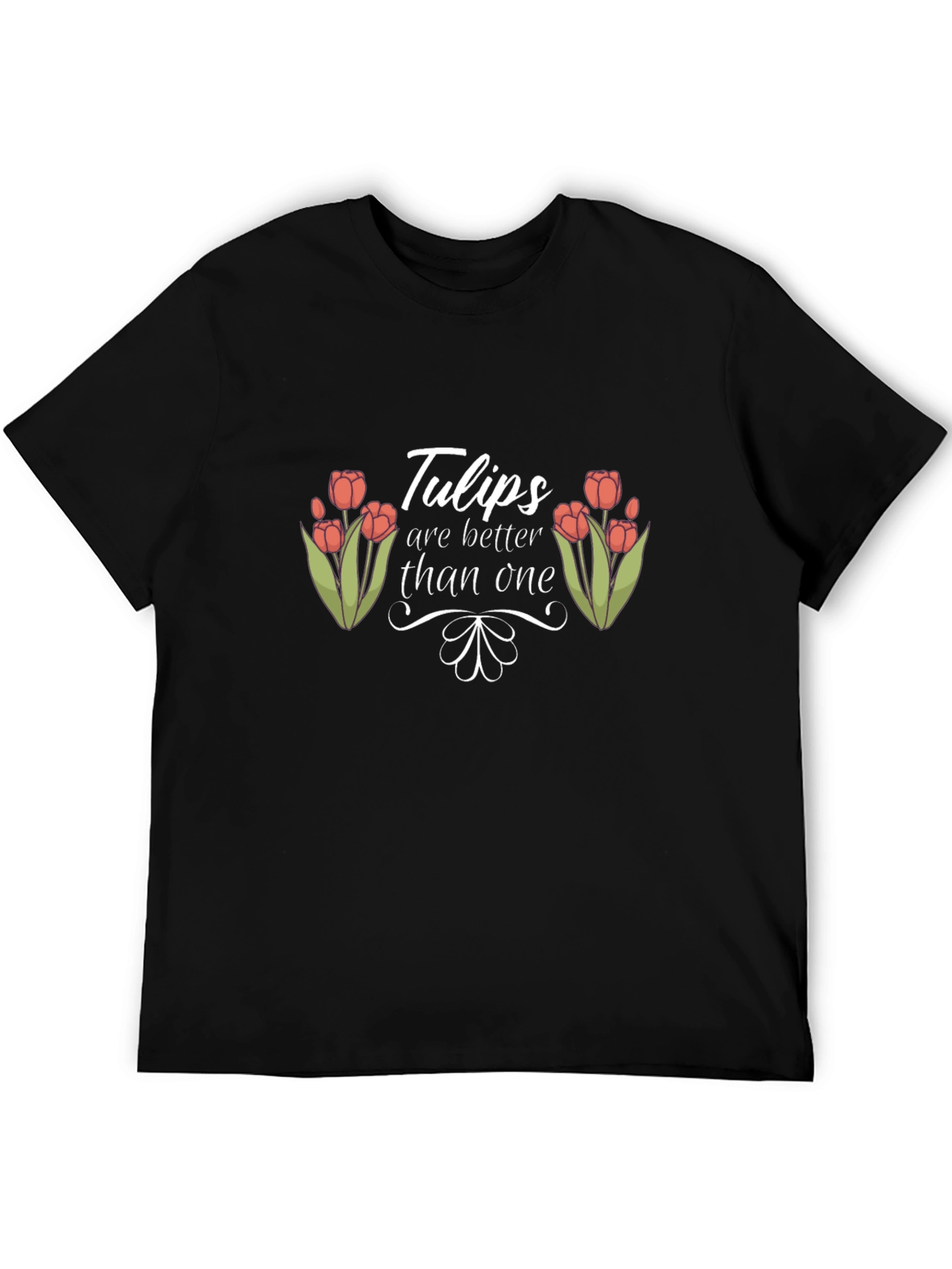 Tulips Are Better Than One Black T-Shirt