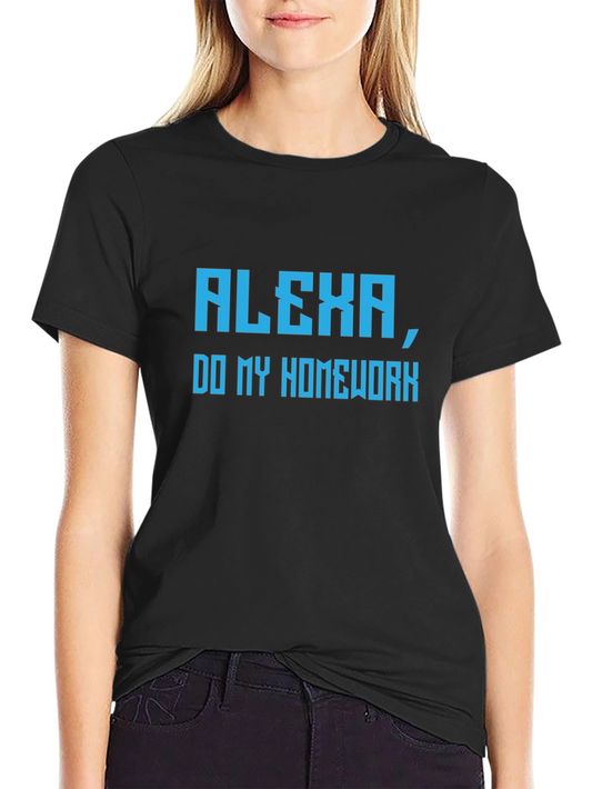 Alexa Do My Homework T-Shirt - Funny Slogan Tee