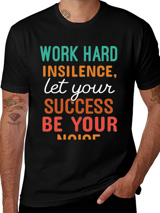 Work Hard T-Shirt: Success Be Your Noise