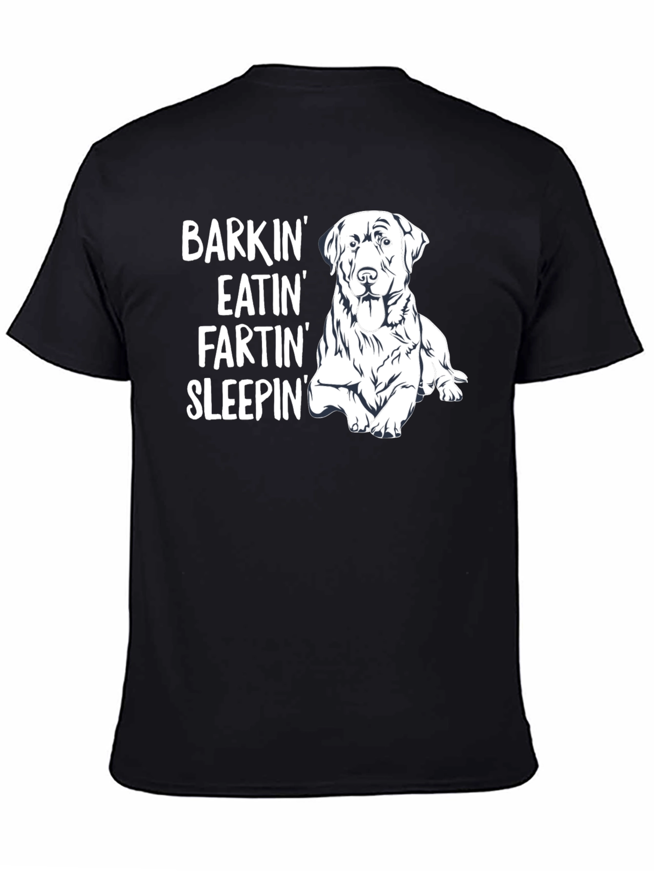 Dog Lover T-Shirt: Barkin Eatin Fartin Sleepin