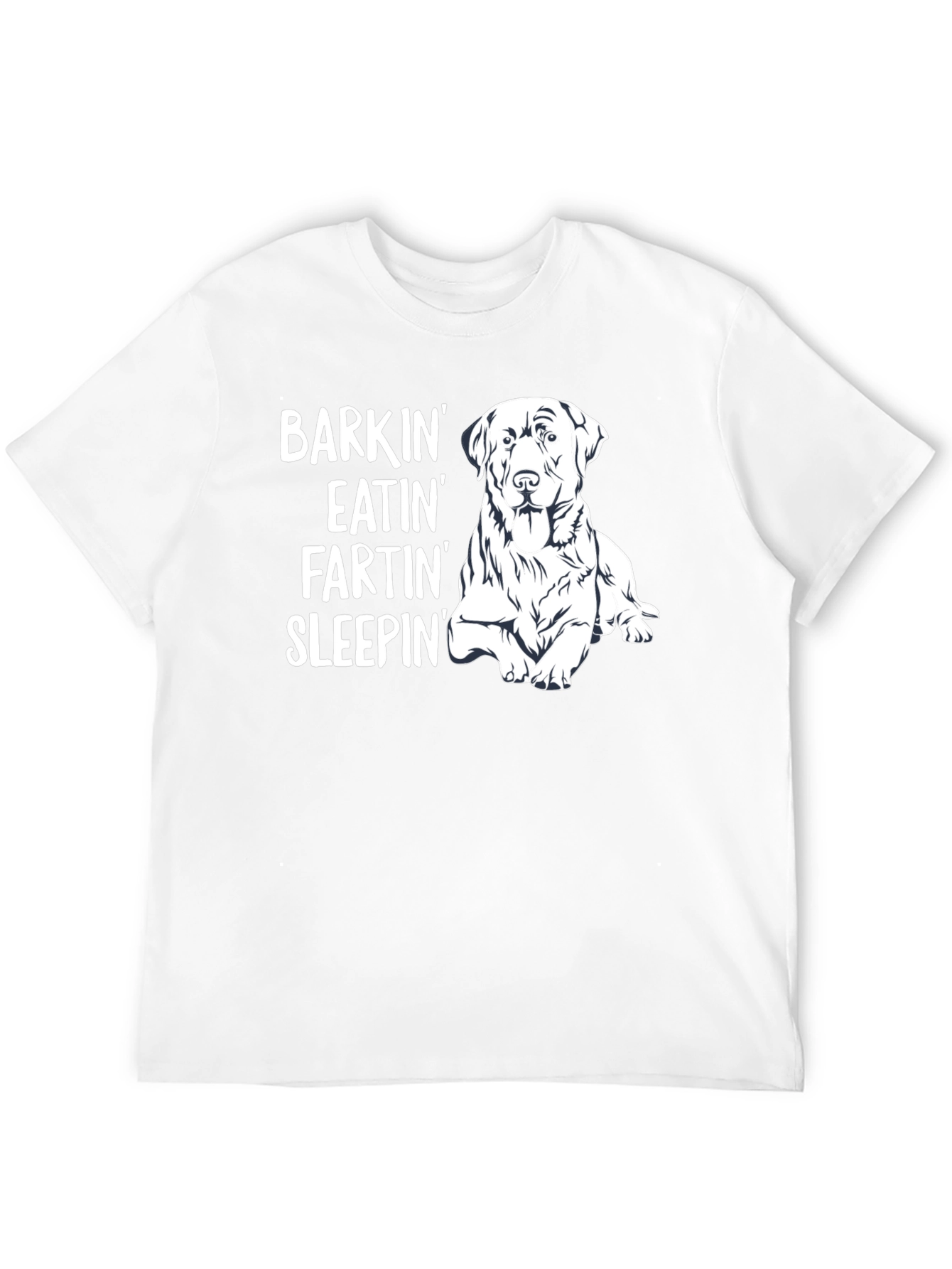 Dog Lover T-Shirt: Barkin Eatin Fartin Sleepin