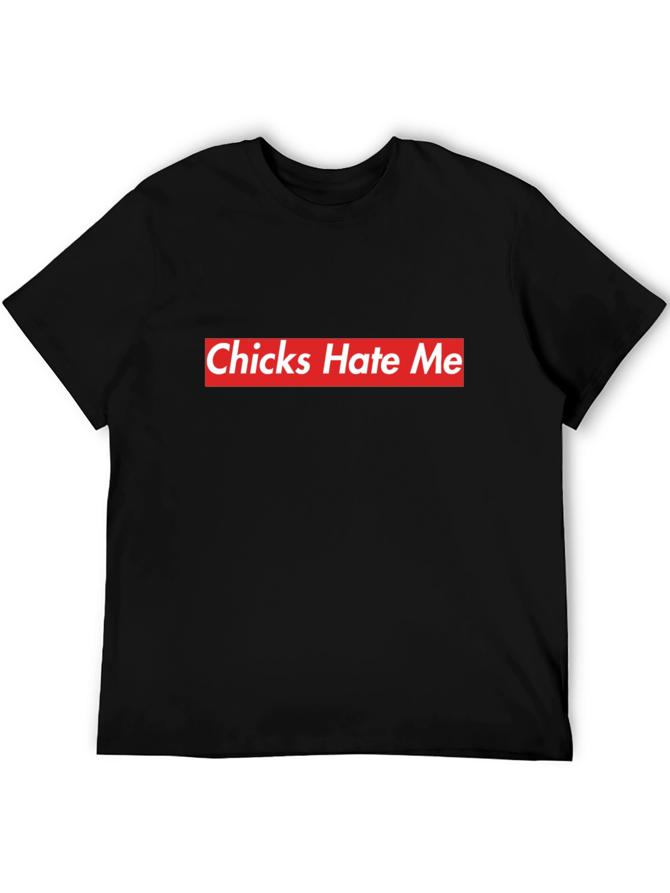 Chicks Hate Me Black Tee - Bold Statement Style