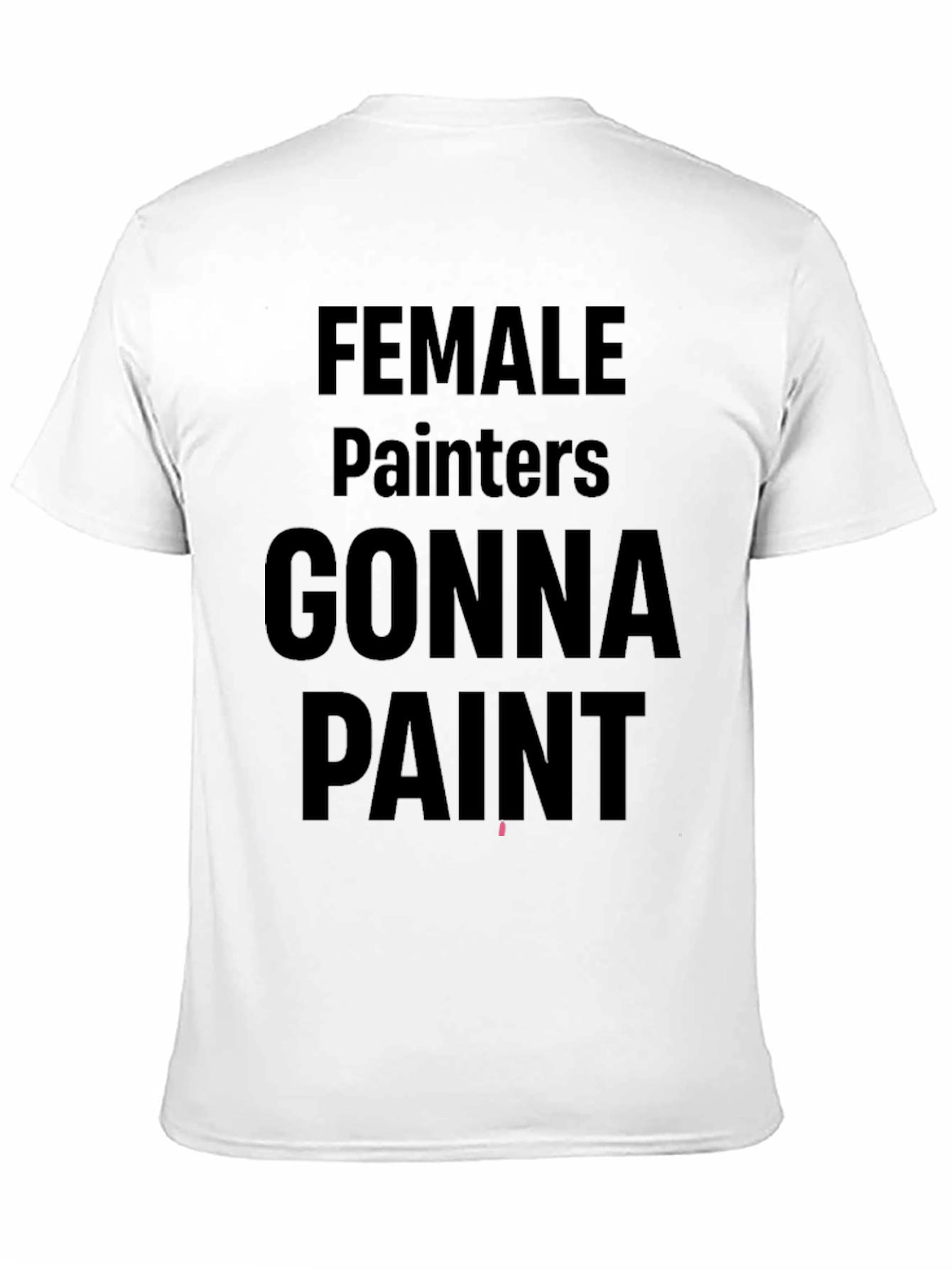 Female Painters Gonna Paint Black T-Shirt