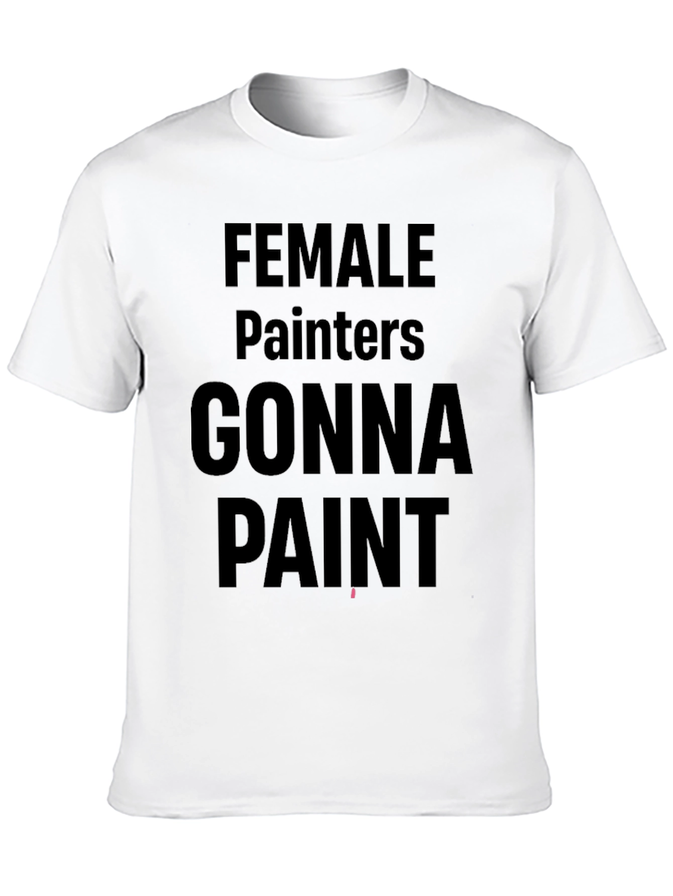 Female Painters Gonna Paint Black T-Shirt