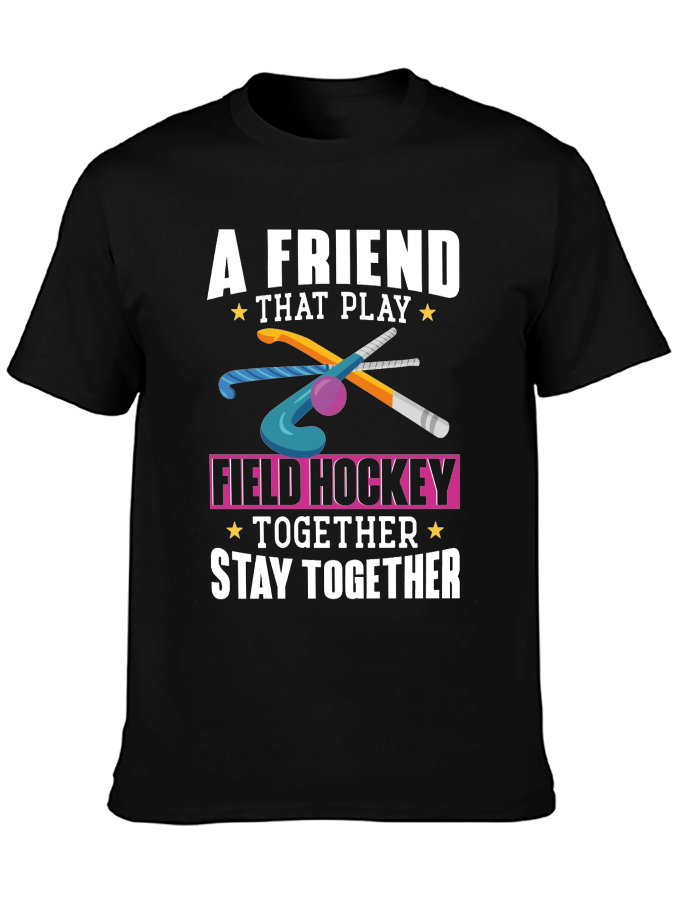 Field Hockey T-Shirt: A Friend That Play Together