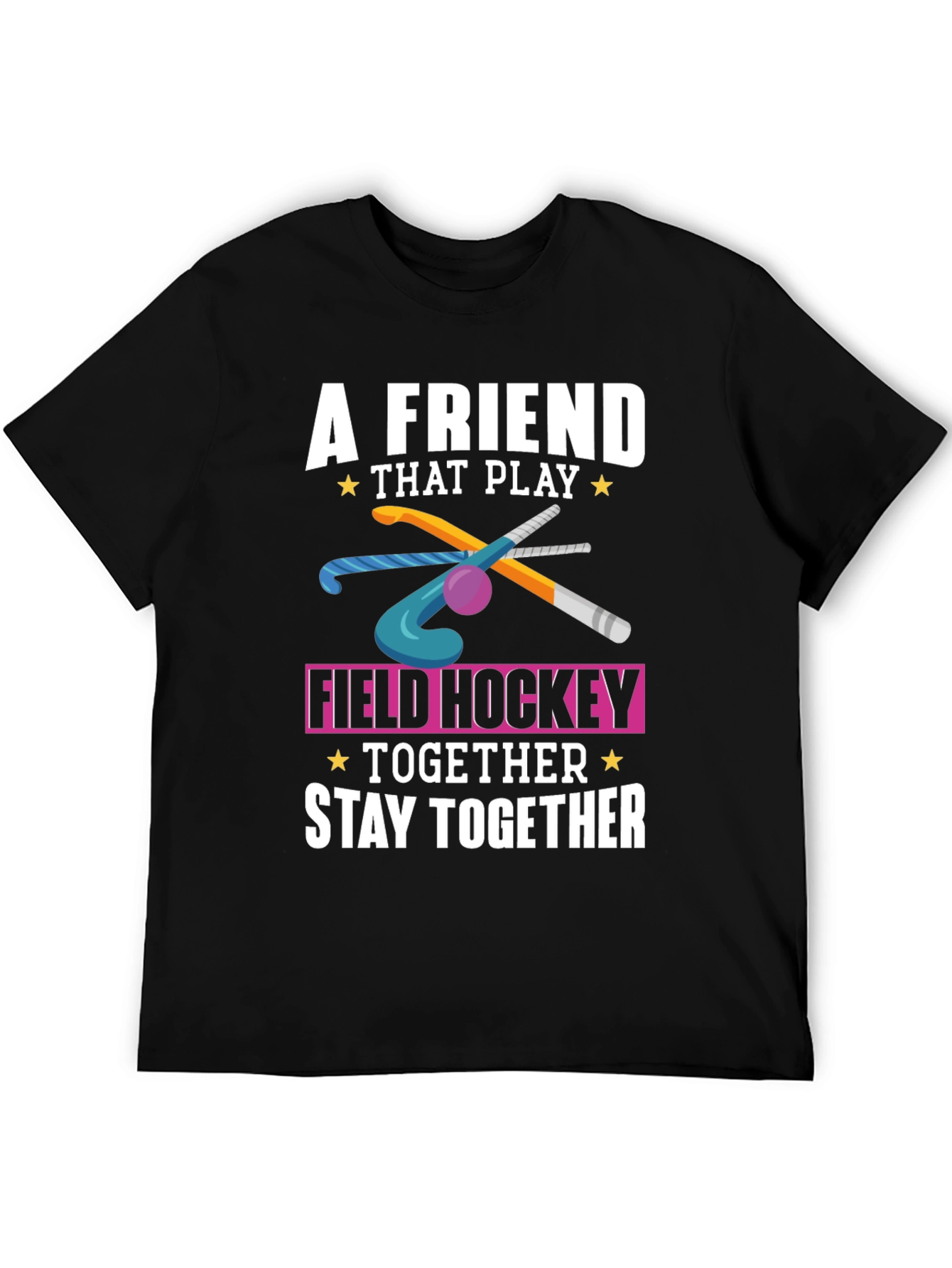 Field Hockey T-Shirt: A Friend That Play Together