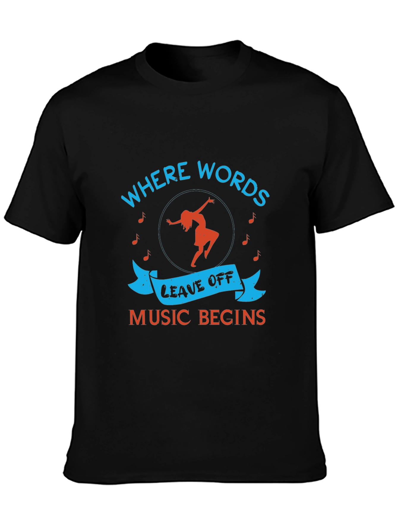 Music Begins T-Shirt - Where Words Leave Off