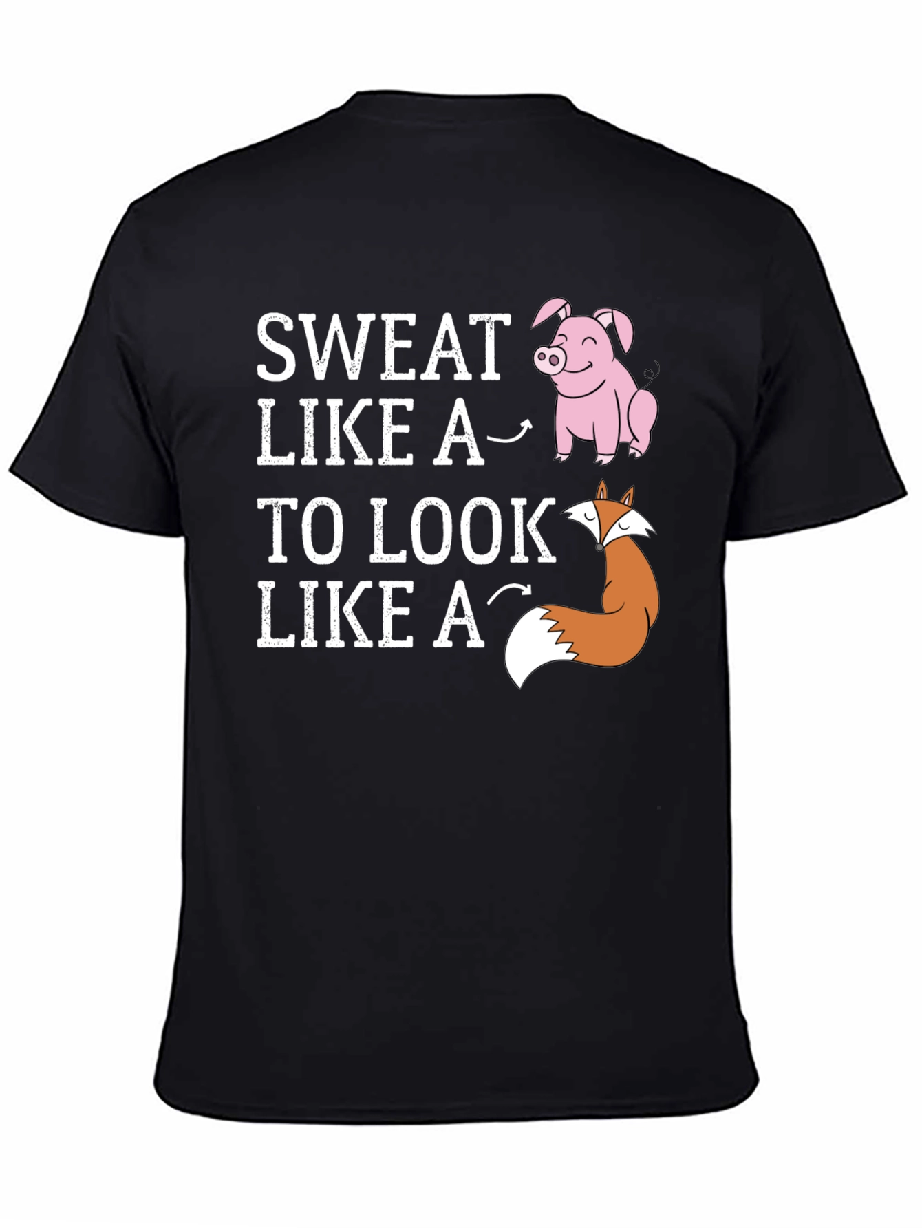 Sweat Like a Pig Look Like a Fox T-Shirt
