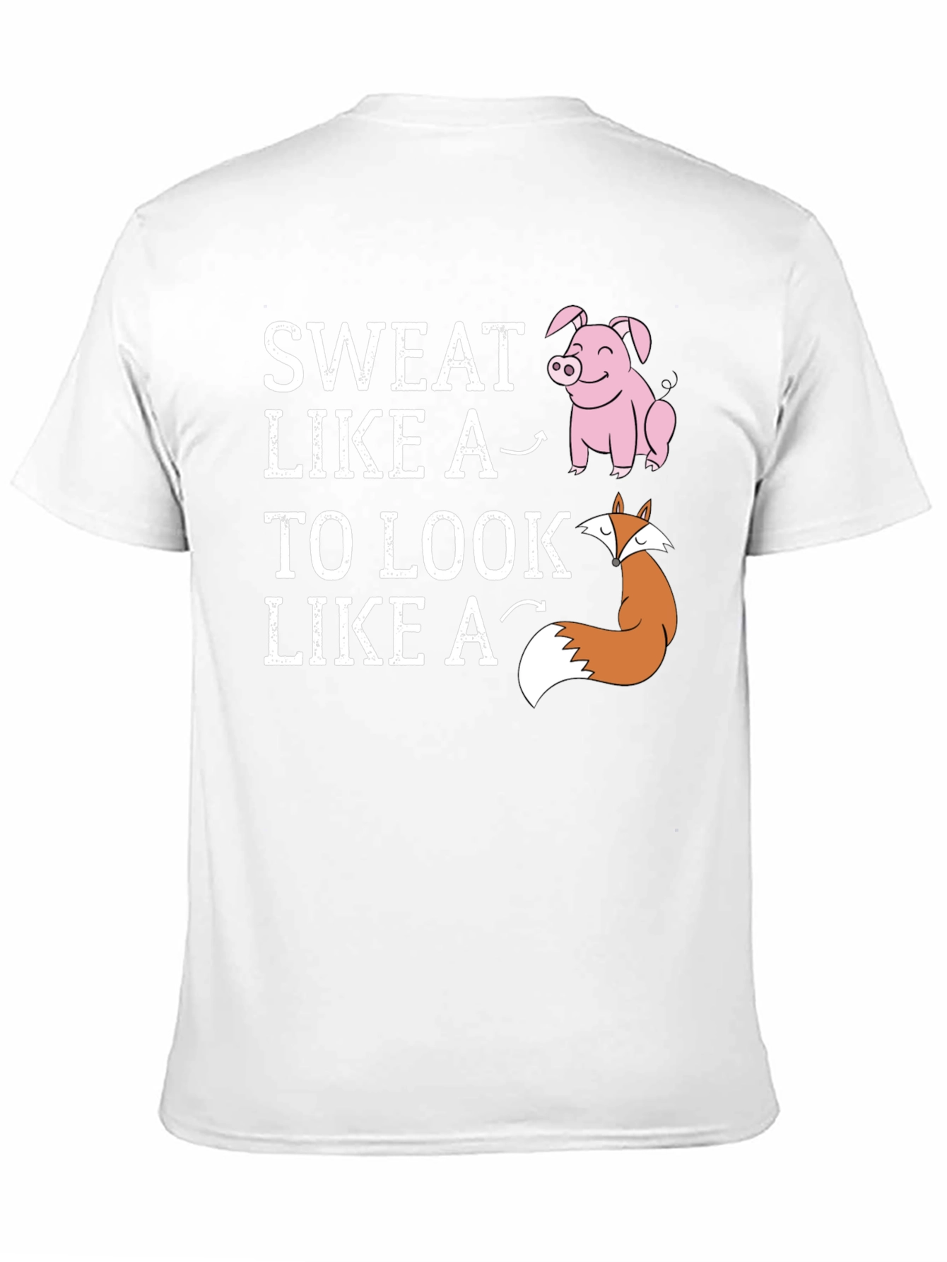 Sweat Like a Pig Look Like a Fox T-Shirt