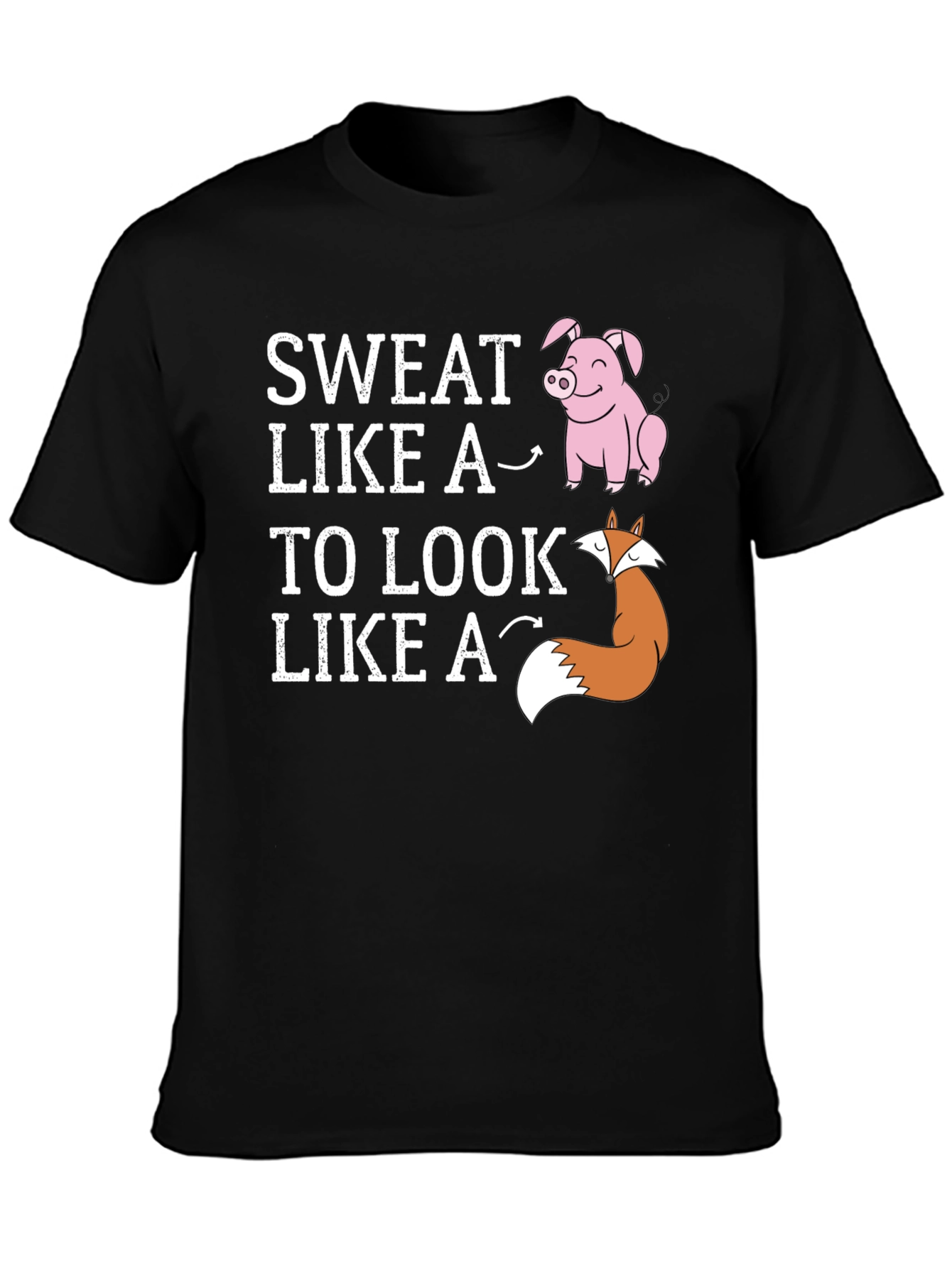 Sweat Like a Pig Look Like a Fox T-Shirt