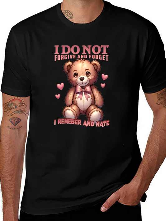 I Do Not Forgive and Forget Teddy Bear T-Shirt