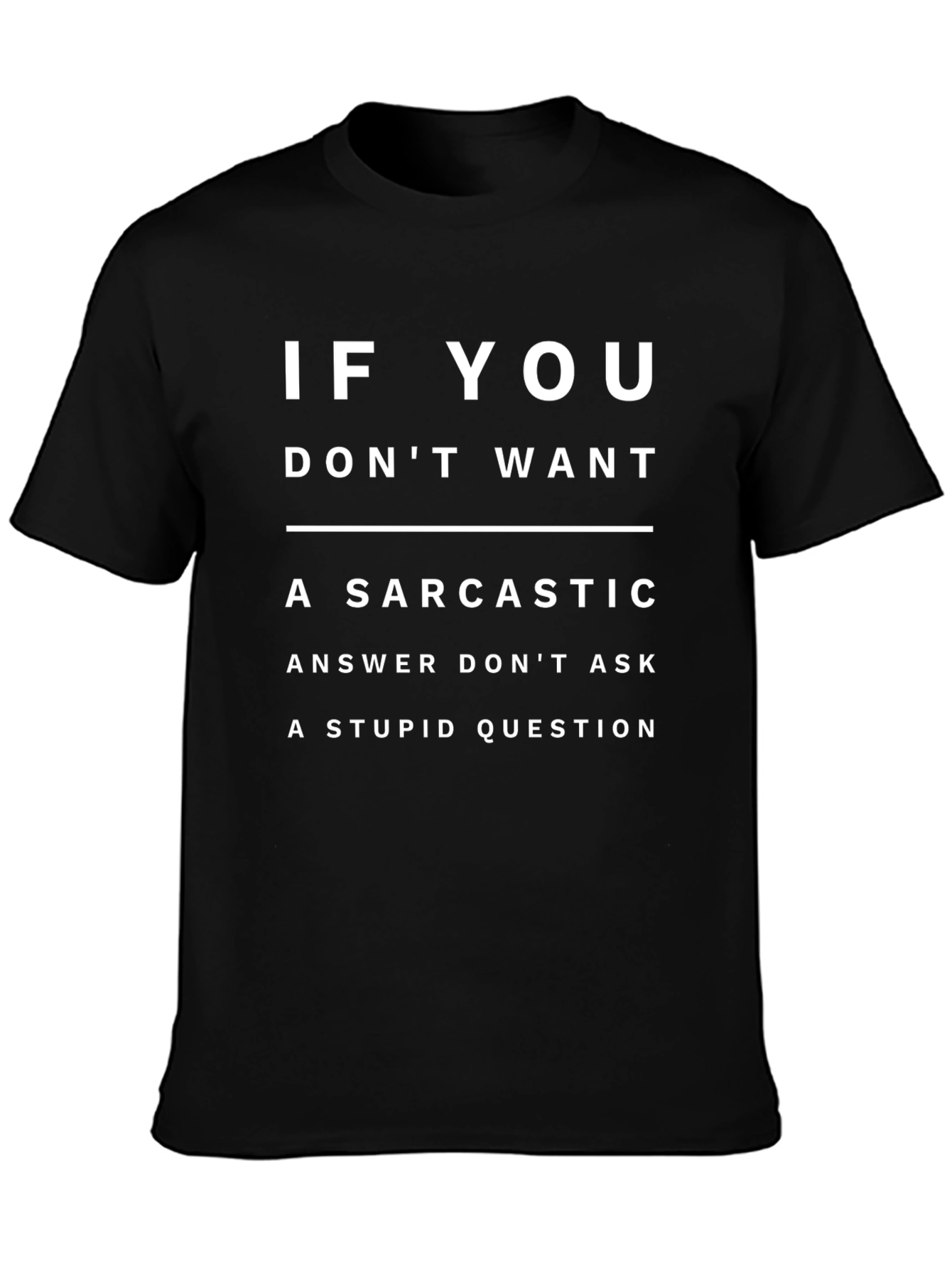 Sarcastic Answer T-Shirt - Dont Ask Stupid Questions