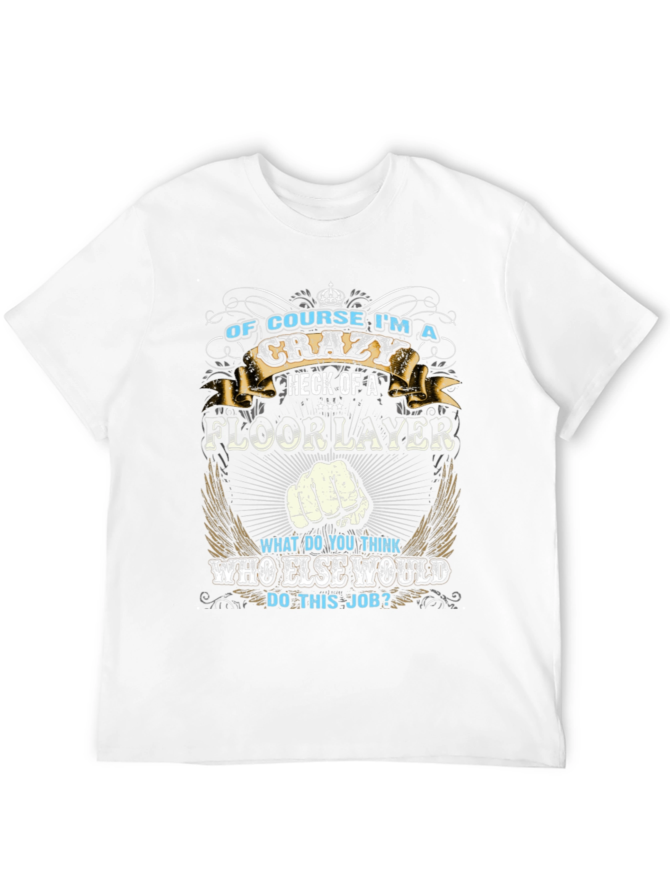 Crazy Floorlayer Graphic T-Shirt
