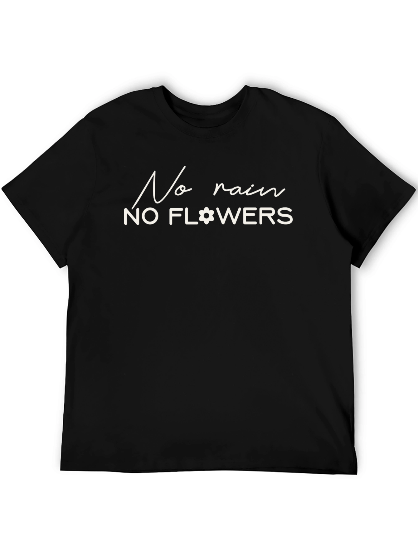 No Rain No Flowers Graphic T-Shirt