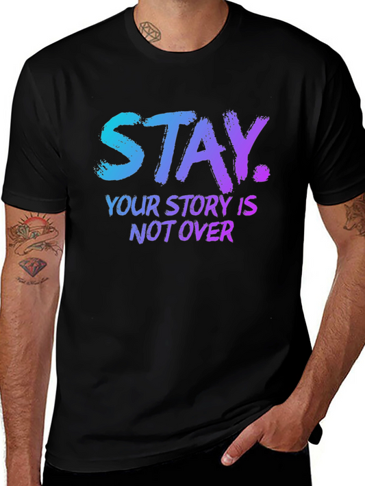 Stay: Your Story Isnt Over Graphic Tee