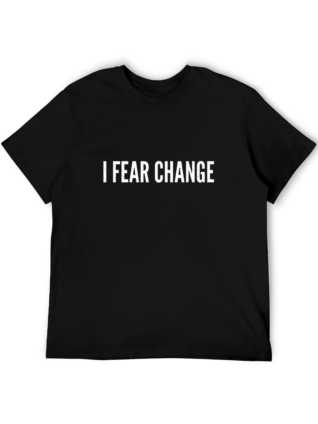 I Fear Change T-Shirt - Humorous Graphic Tee