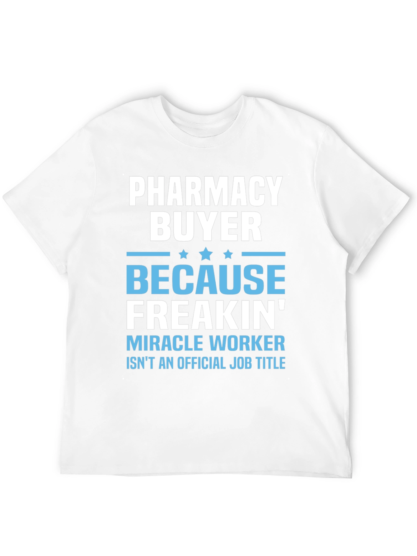 Pharmacy Buyer Miracle Worker T-Shirt