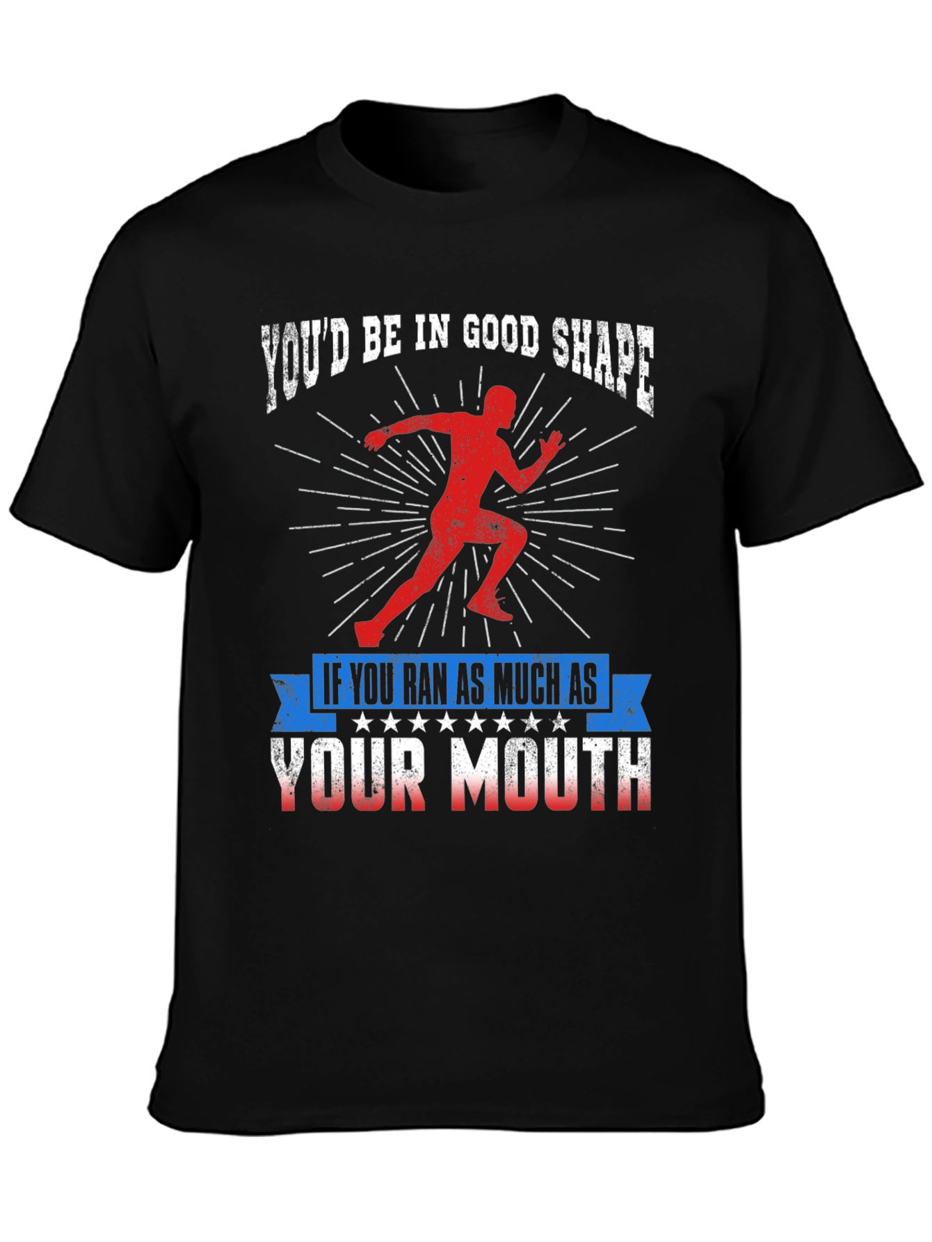 Funny Running T-Shirt: Youd Be In Good Shape