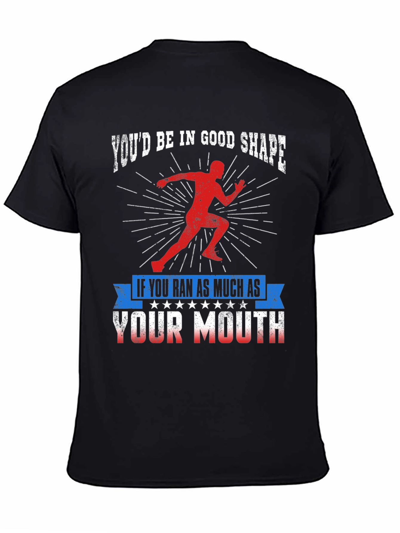 Funny Running T-Shirt: Youd Be In Good Shape