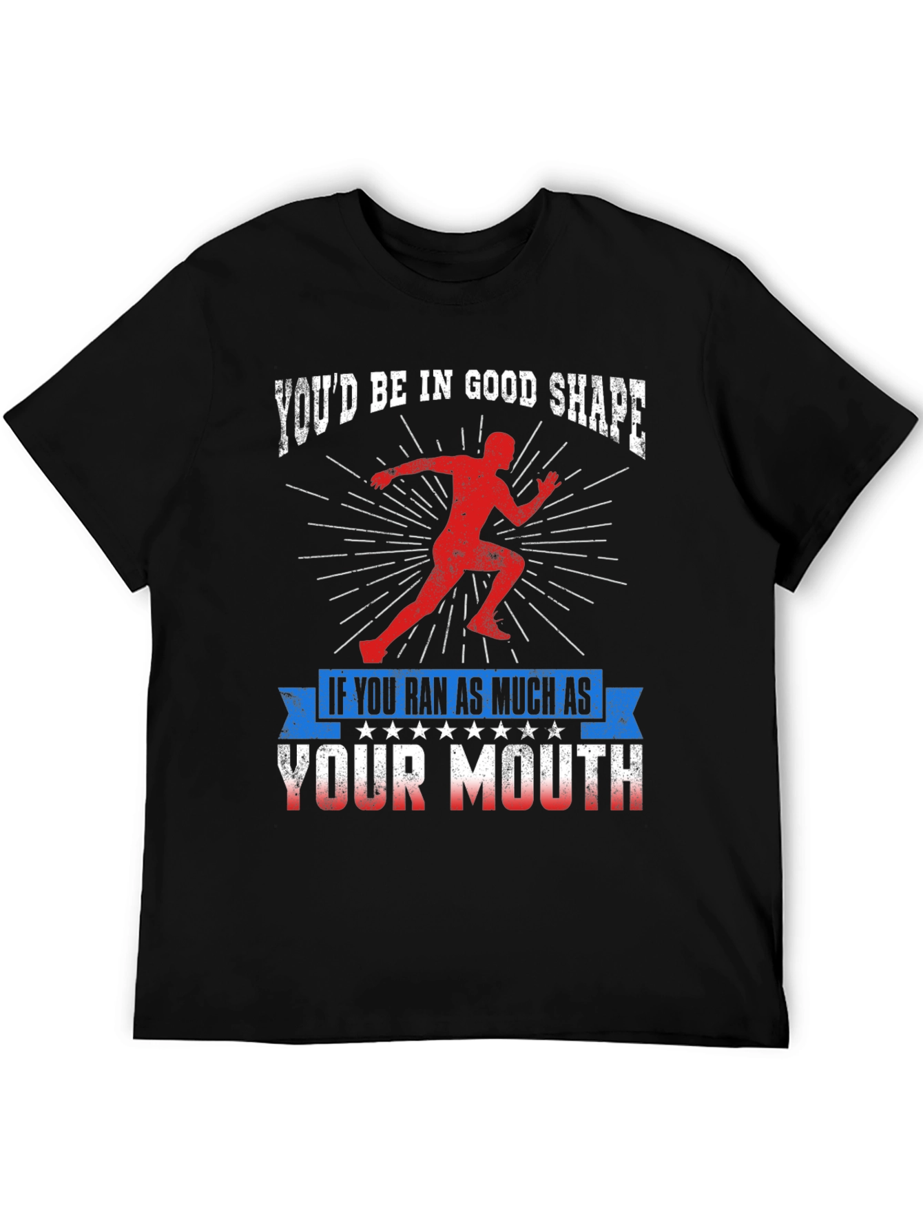 Funny Running T-Shirt: Youd Be In Good Shape