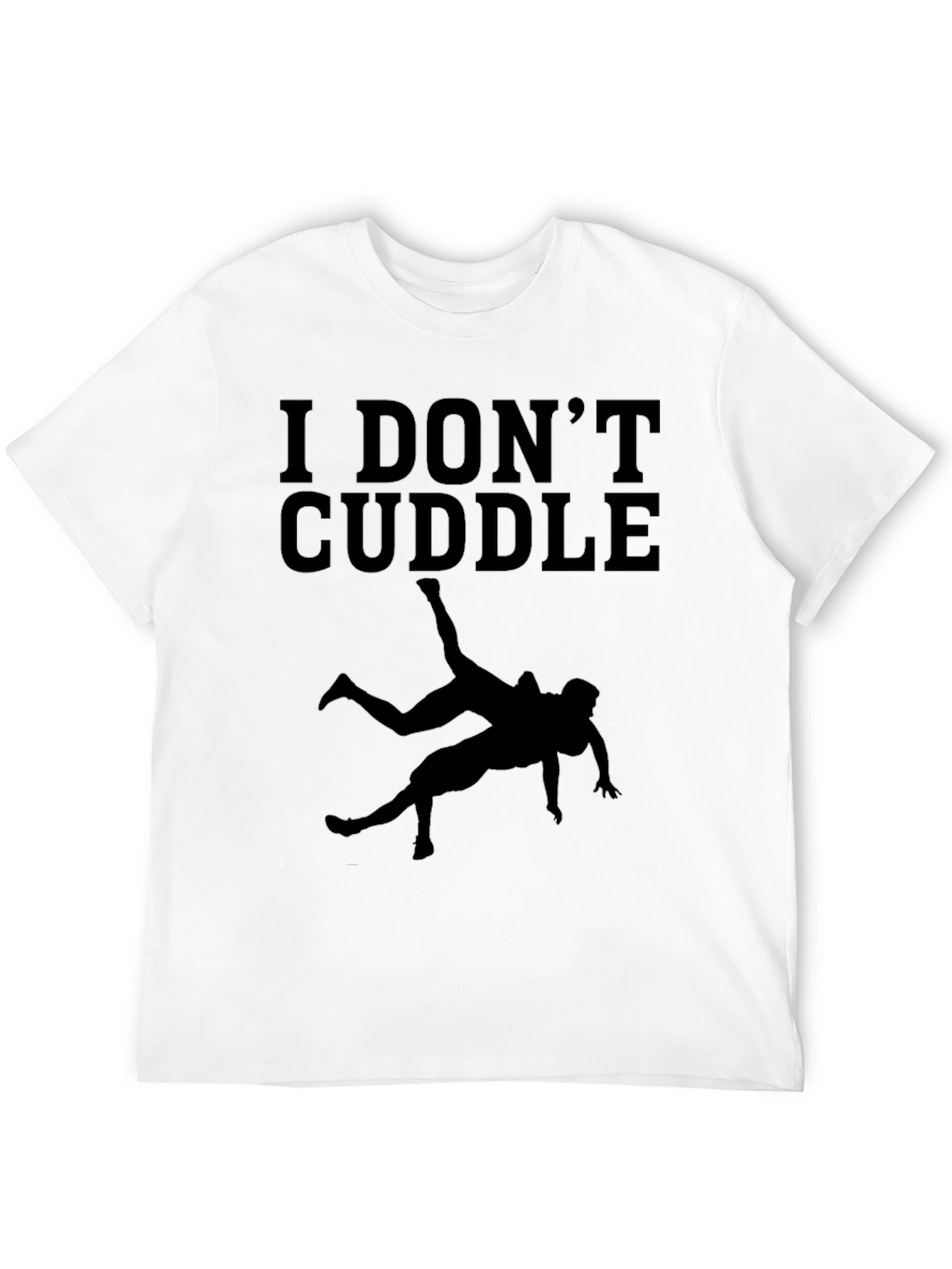 I DONT CUDDLE Wrestler T-Shirt - Funny Wrestling Tee