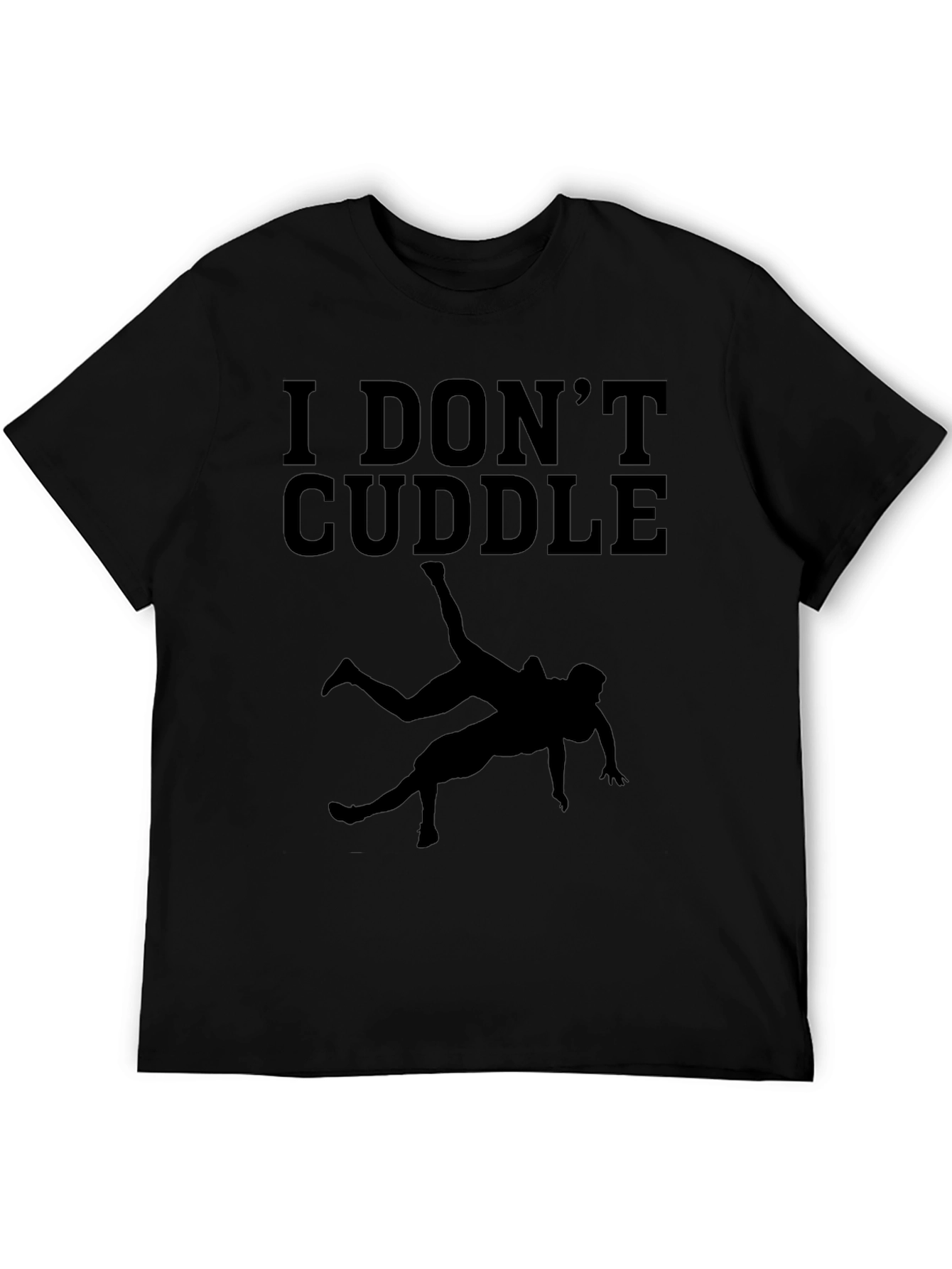 I DONT CUDDLE Wrestler T-Shirt - Funny Wrestling Tee