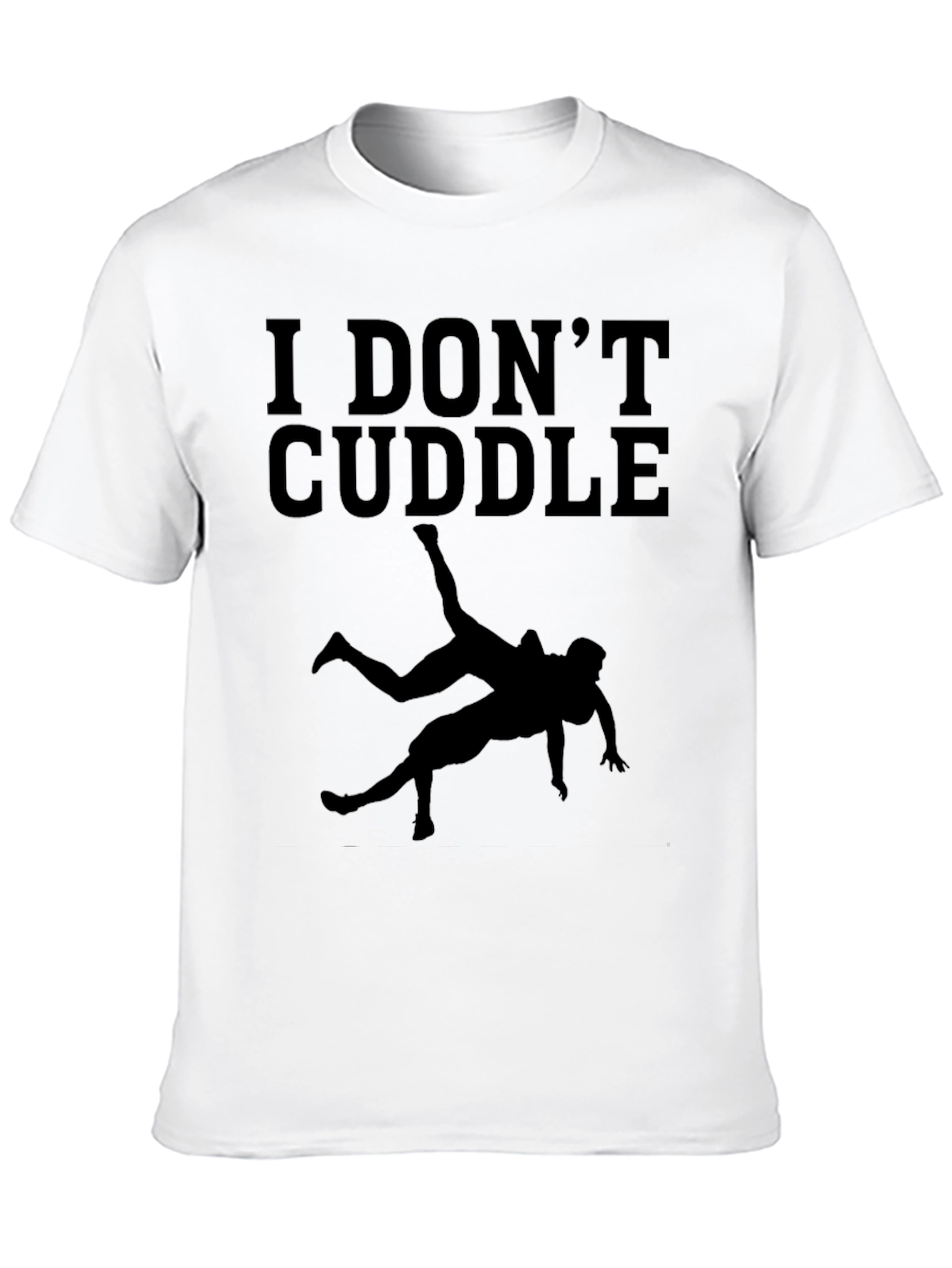 I DONT CUDDLE Wrestler T-Shirt - Funny Wrestling Tee