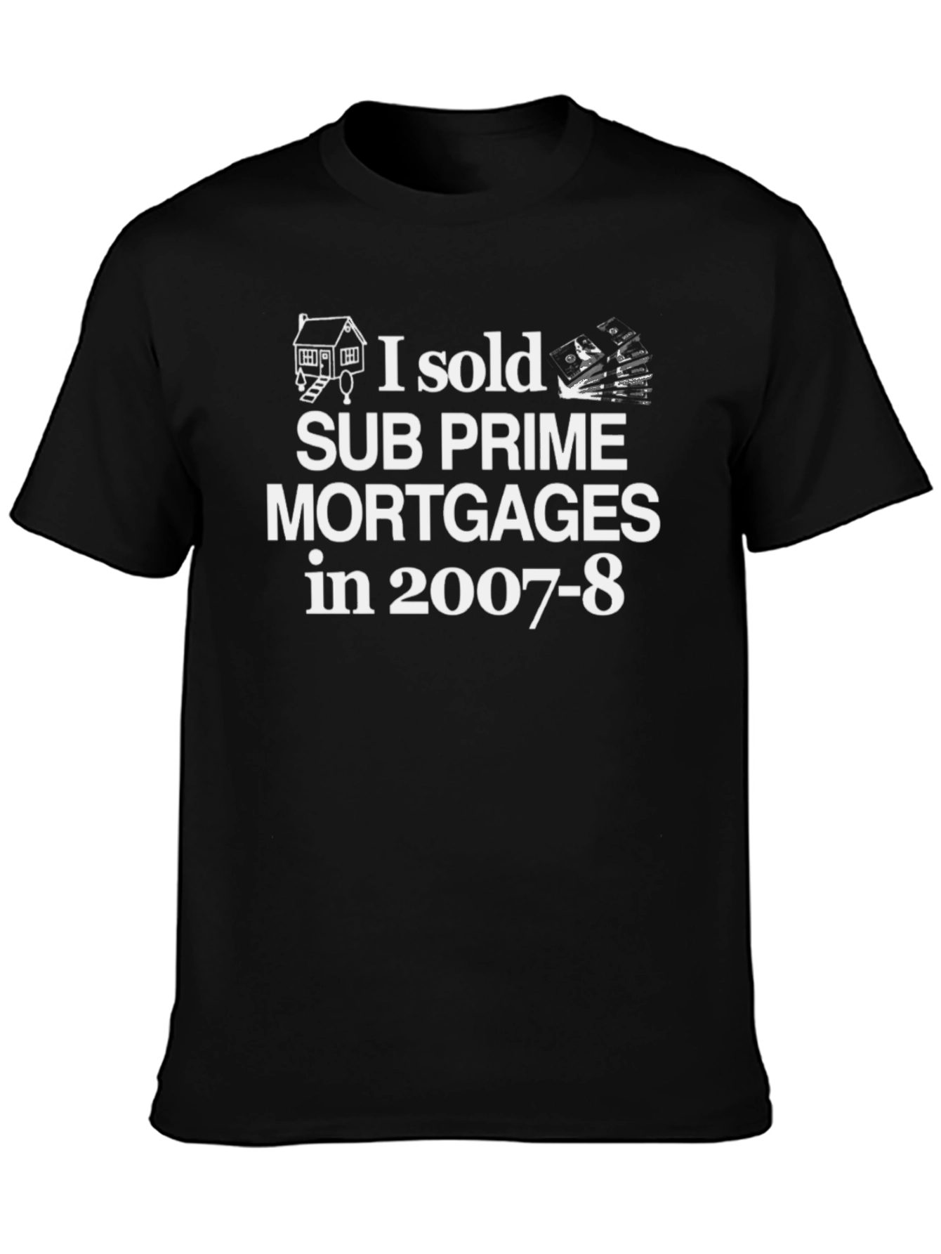Subprime Mortgages T-Shirt