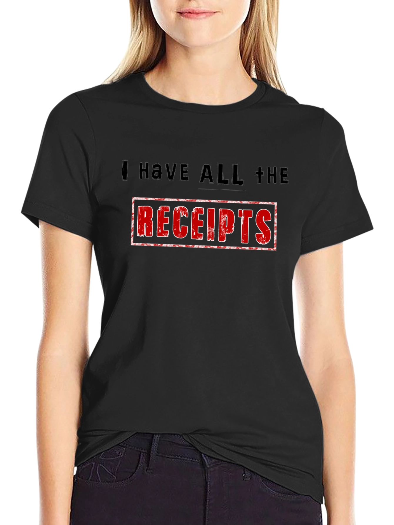 I Have All The Receipts Black T-Shirt