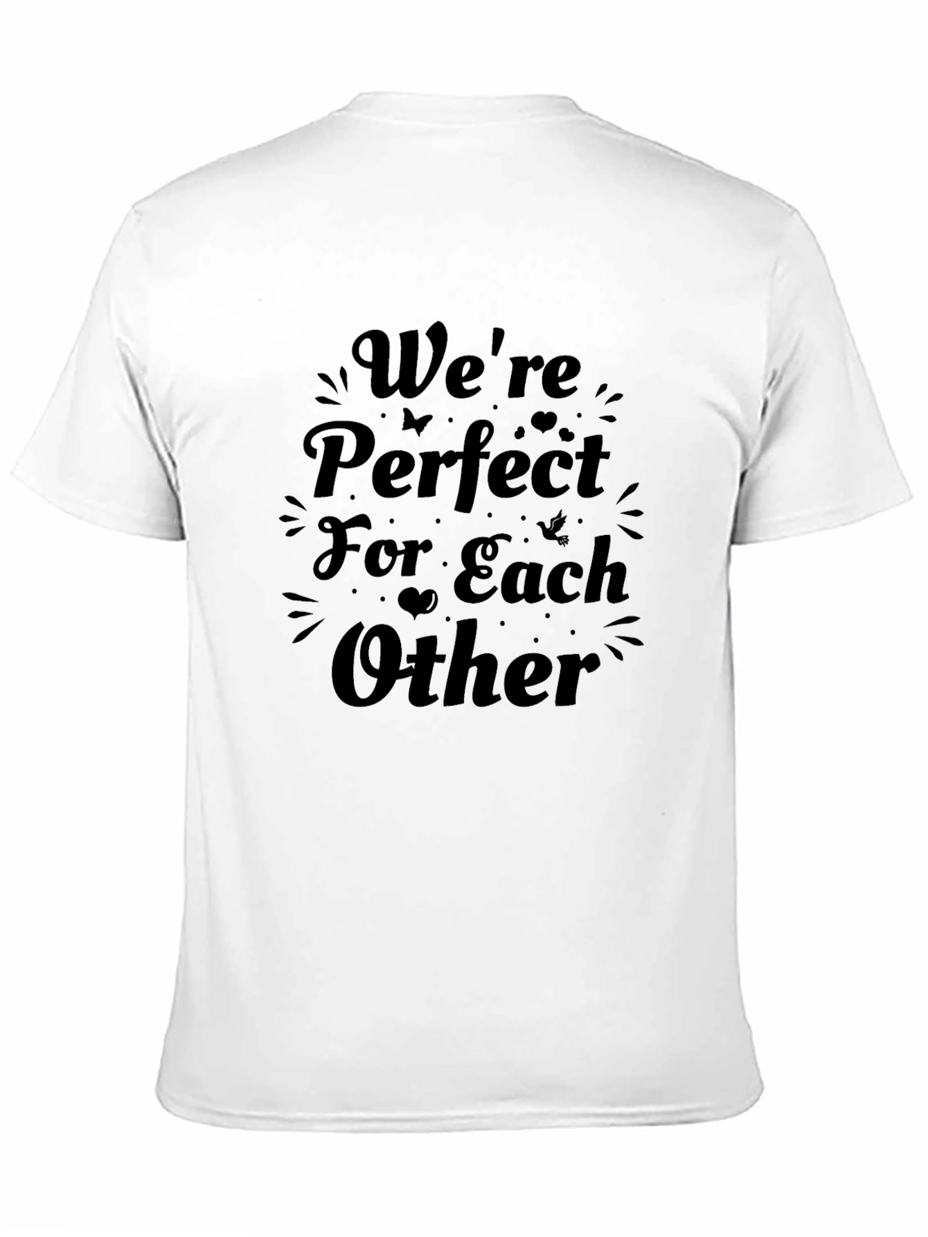 Were Perfect For Each Other Graphic Tee