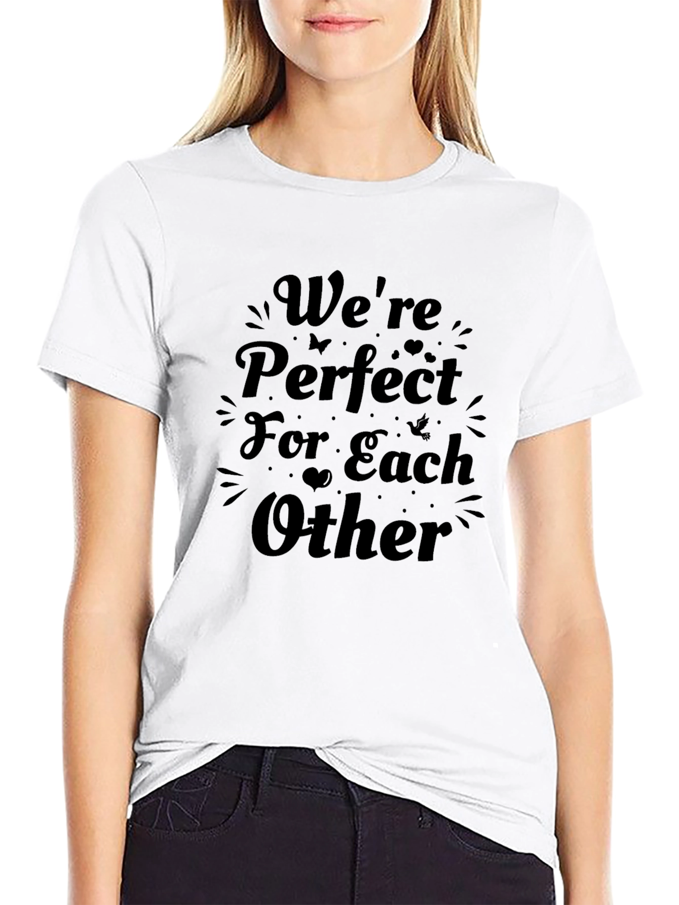 Were Perfect For Each Other Graphic Tee