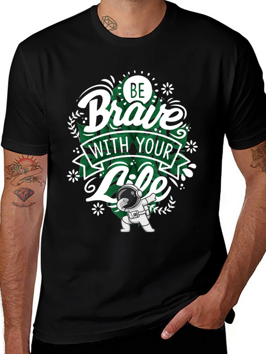 Be Brave With Your Life T-Shirt - Astronaut Dab