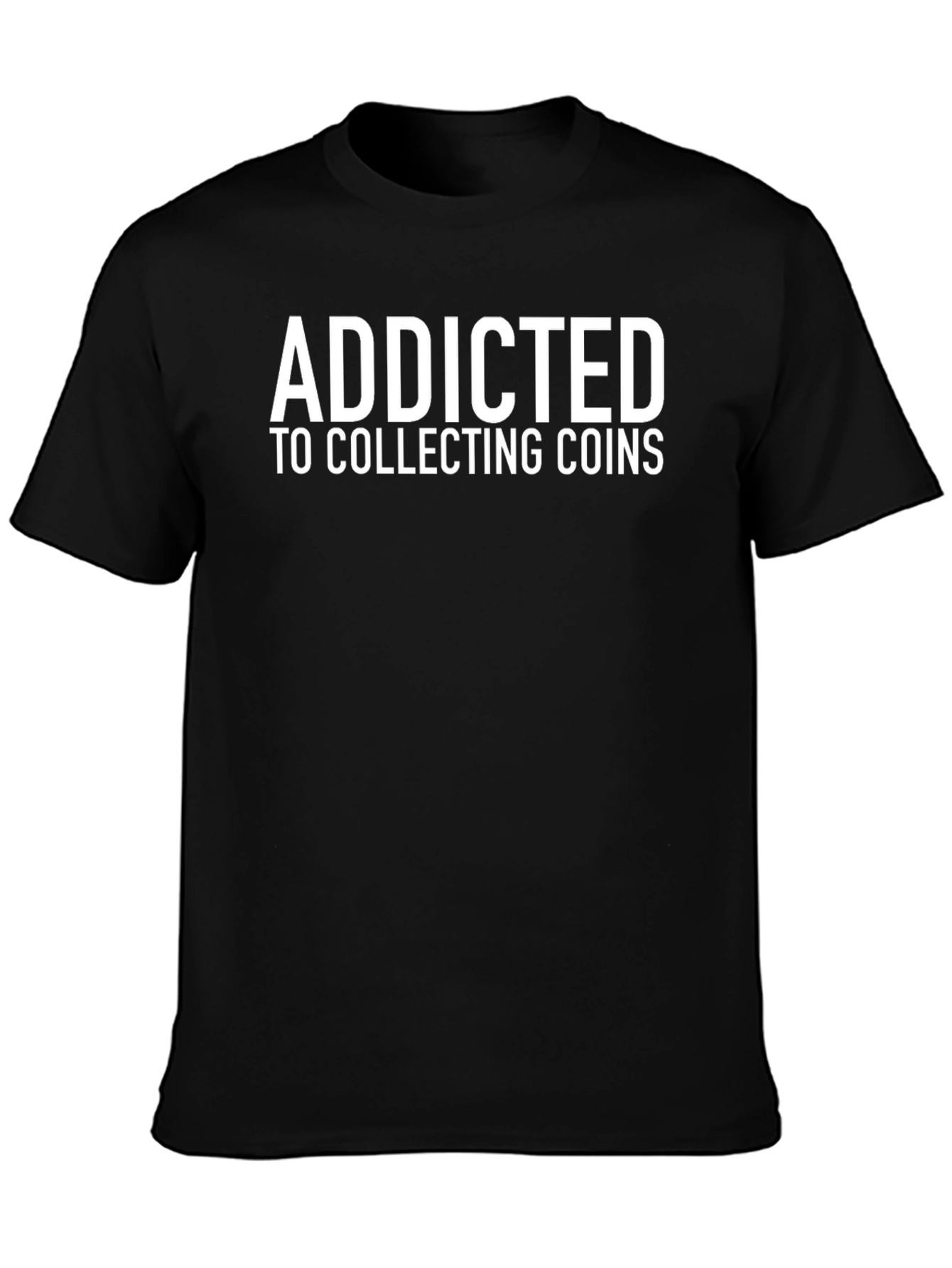 Addicted to Collecting Coins Black T-Shirt