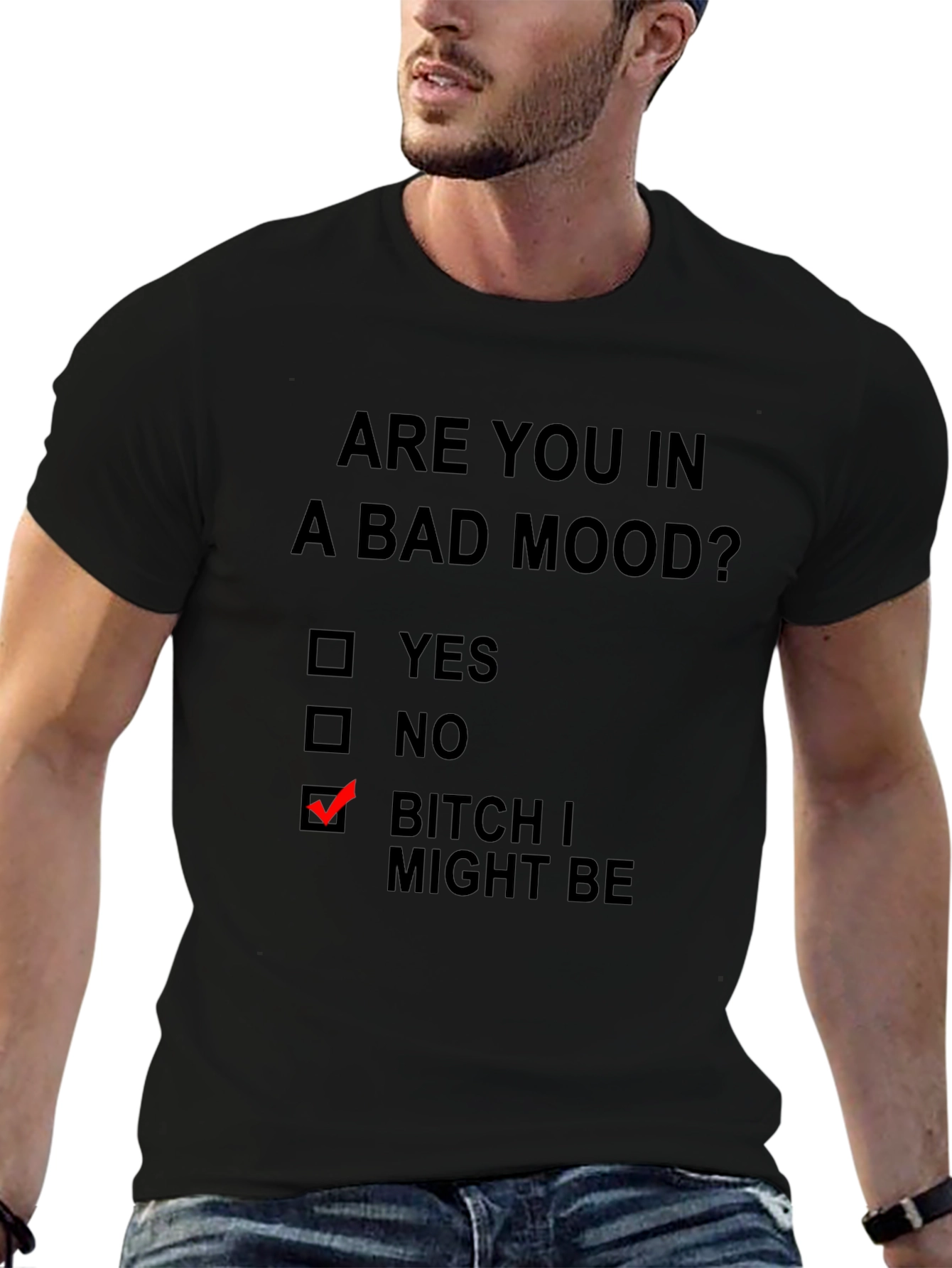 Humorous Mood T-Shirt: Bitch I Might Be