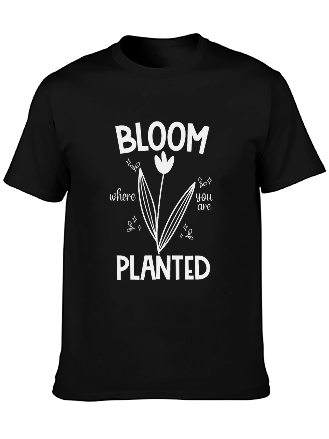Bloom Where You Are Planted T-Shirt