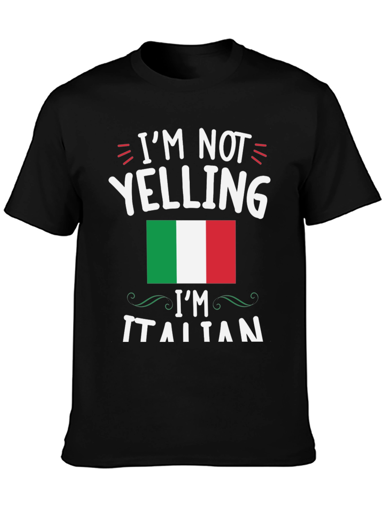 Im Not Yelling Im Italian T-Shirt