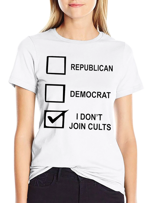 Political Humor T-Shirt - I Dont Join Cults