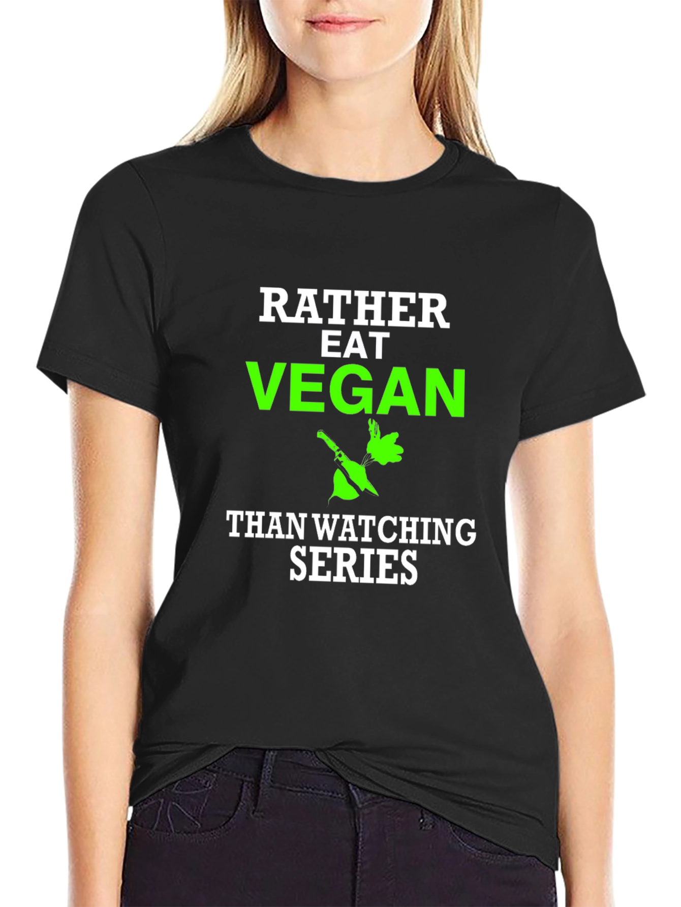 Vegan T-Shirt - Rather Eat Vegan Than Watch Series