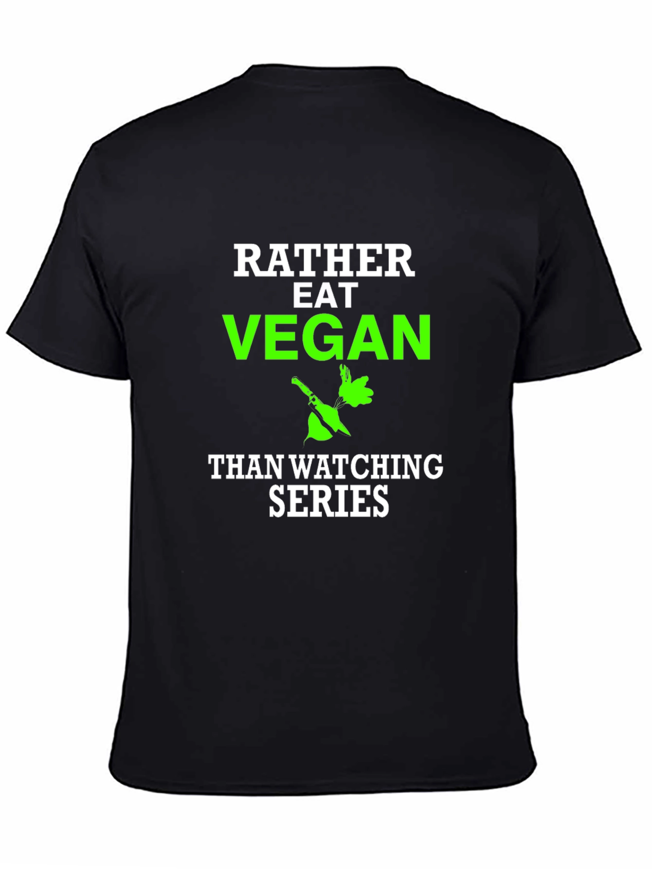 Vegan T-Shirt - Rather Eat Vegan Than Watch Series
