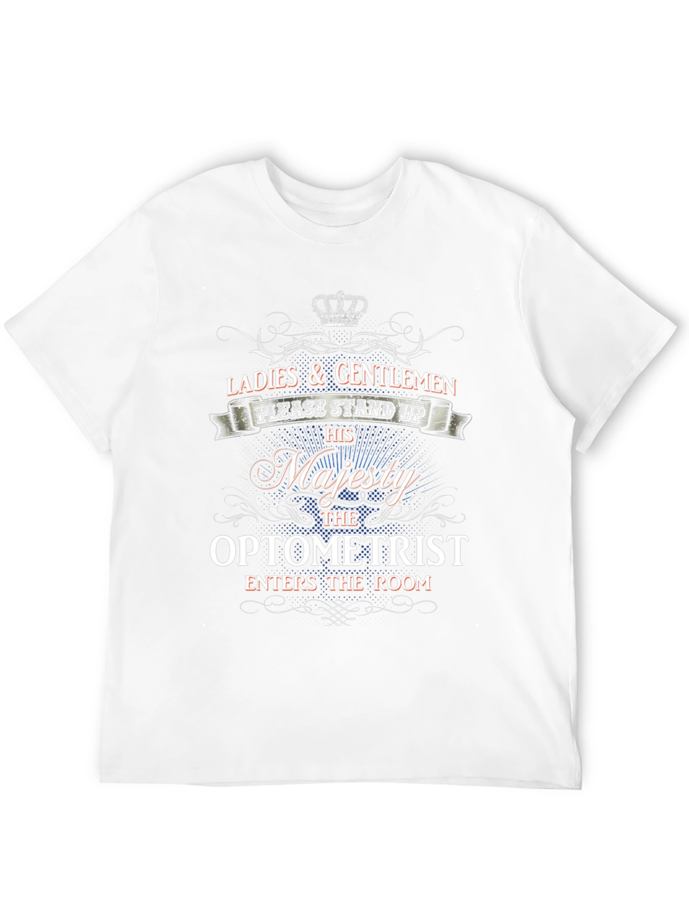 Optometrist His Majesty T-Shirt - Funny Gift