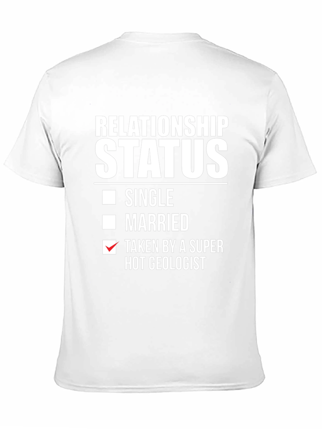Relationship Status: Taken by a Super Hot Geologist T-Shirt