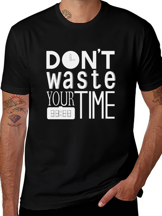 Dont Waste Your Time T-Shirt