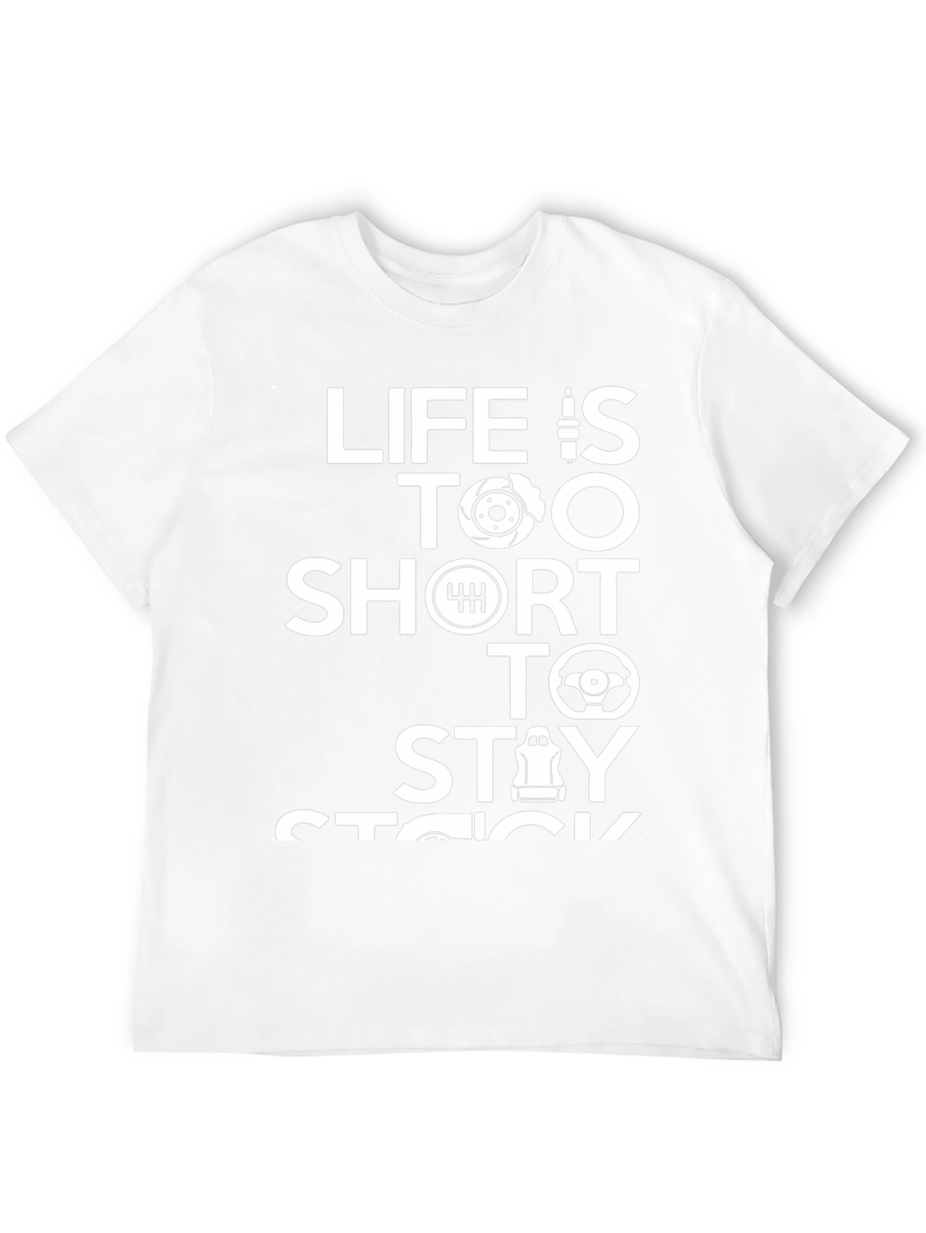 Life is Too Short To Stay Stock T-Shirt