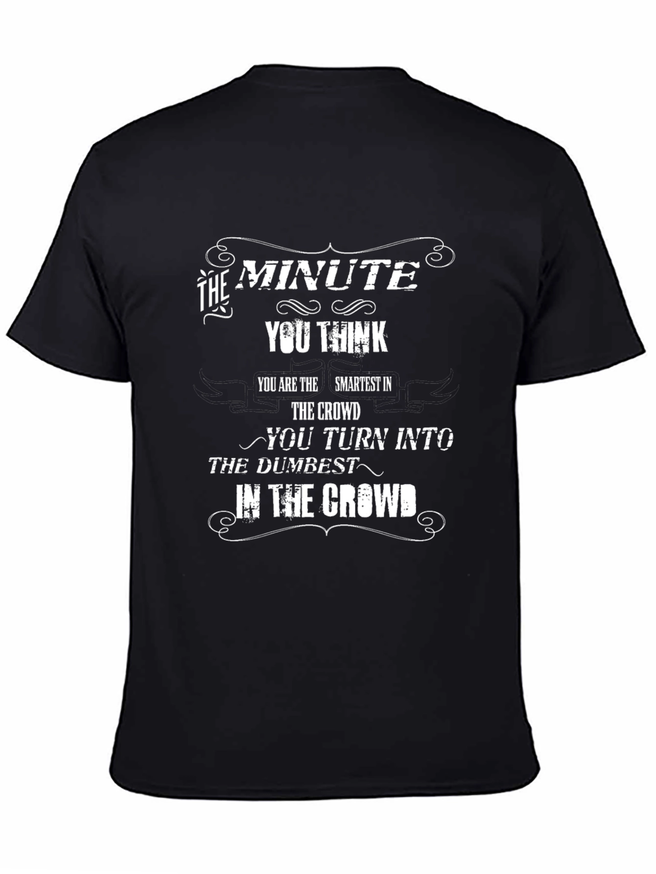 The Minute You Think T-Shirt