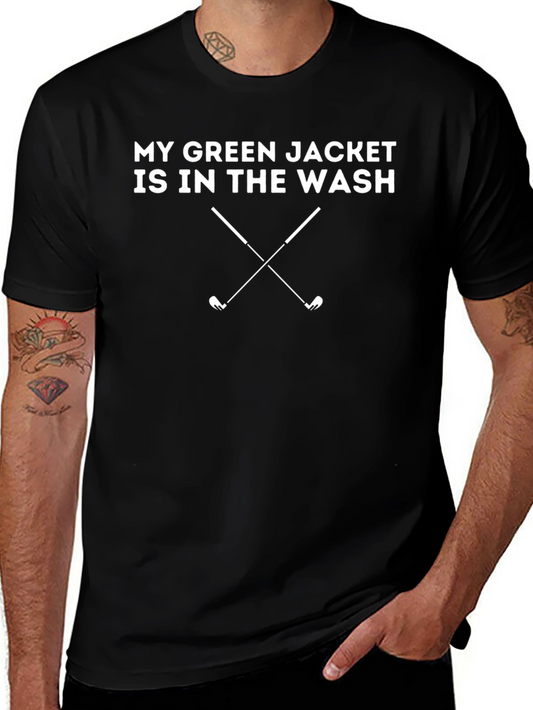 My Green Jacket Is In The Wash Golf T-Shirt