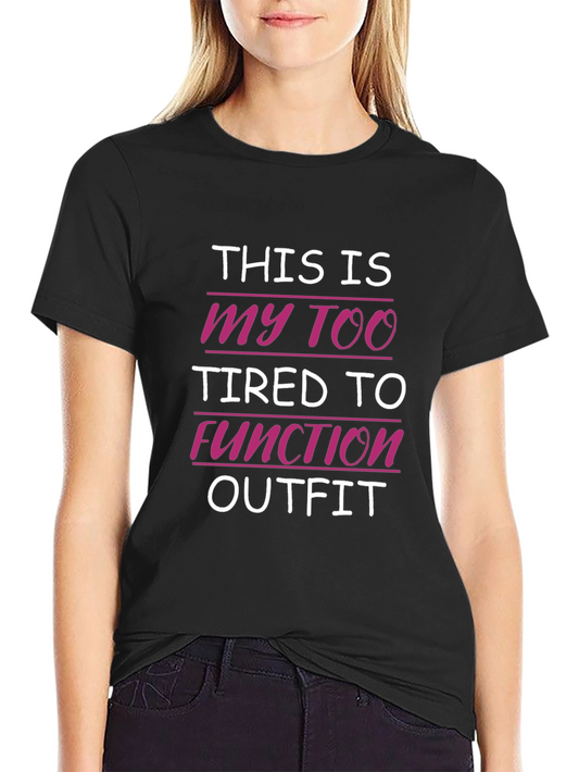 Too Tired to Function Outfit T-Shirt