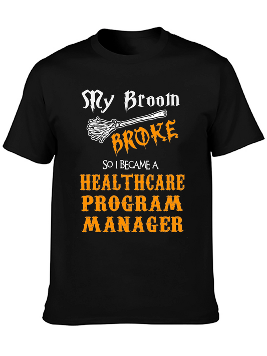 My Broom Broke Healthcare Program Manager T-Shirt